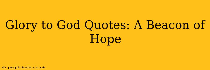 Glory to God Quotes: A Beacon of Hope
