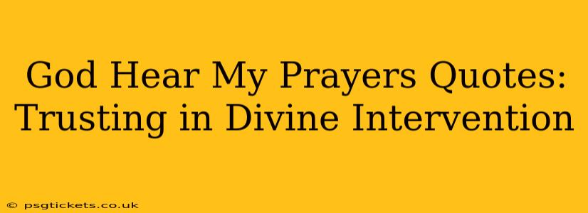 God Hear My Prayers Quotes: Trusting in Divine Intervention