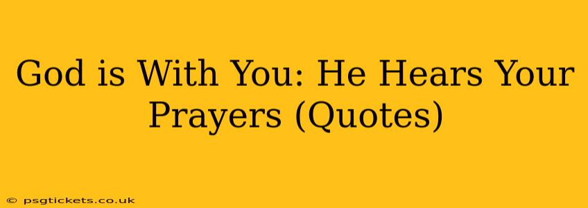 God is With You: He Hears Your Prayers (Quotes)