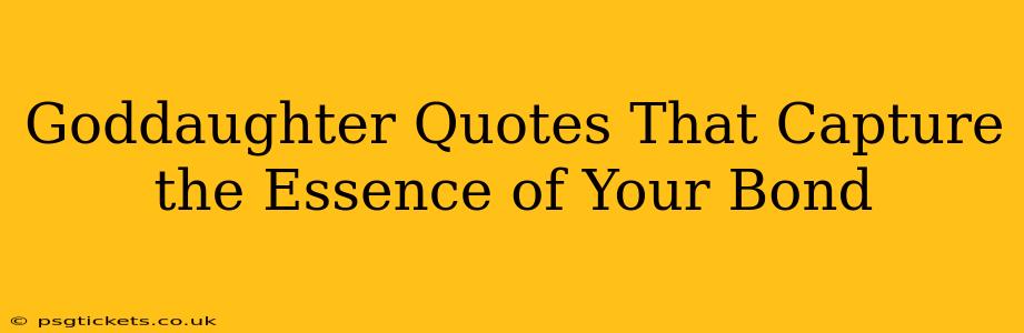 Goddaughter Quotes That Capture the Essence of Your Bond