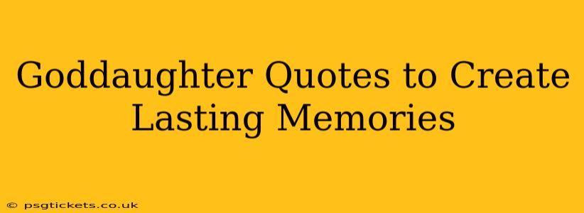 Goddaughter Quotes to Create Lasting Memories