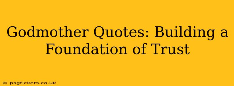 Godmother Quotes: Building a Foundation of Trust