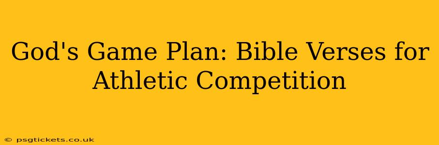 God's Game Plan: Bible Verses for Athletic Competition