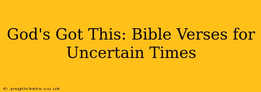 God's Got This: Bible Verses for Uncertain Times