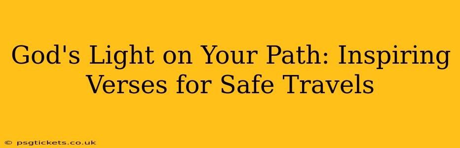 God's Light on Your Path: Inspiring Verses for Safe Travels