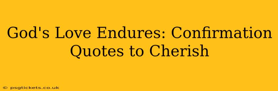 God's Love Endures: Confirmation Quotes to Cherish