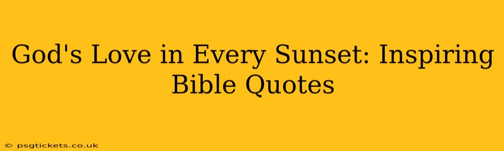 God's Love in Every Sunset: Inspiring Bible Quotes
