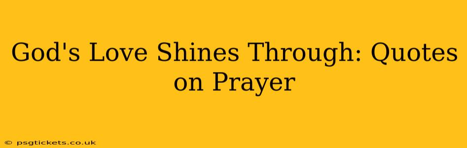 God's Love Shines Through: Quotes on Prayer