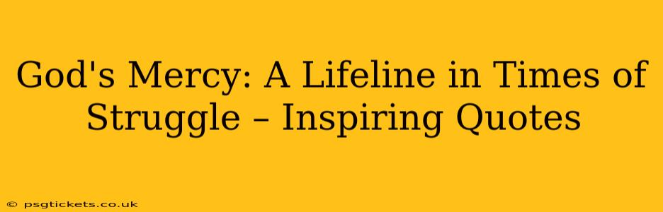 God's Mercy: A Lifeline in Times of Struggle – Inspiring Quotes