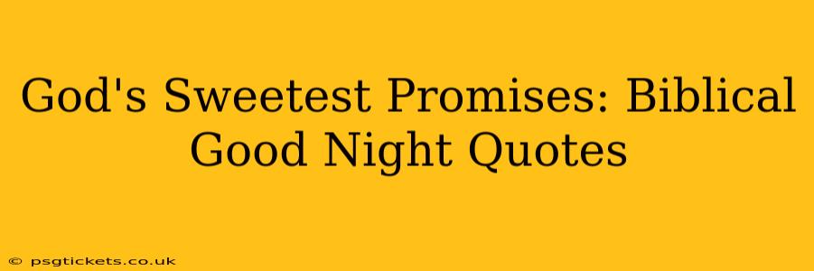 God's Sweetest Promises: Biblical Good Night Quotes