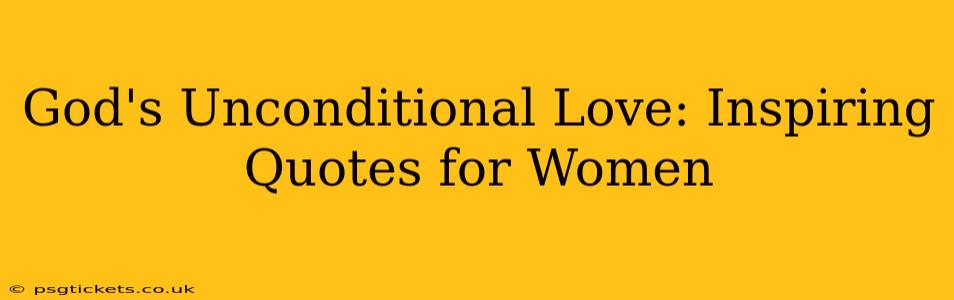 God's Unconditional Love: Inspiring Quotes for Women