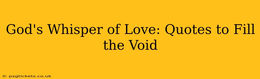 God's Whisper of Love: Quotes to Fill the Void