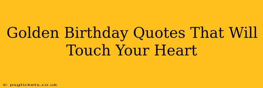 Golden Birthday Quotes That Will Touch Your Heart