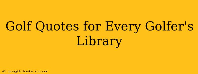 Golf Quotes for Every Golfer's Library