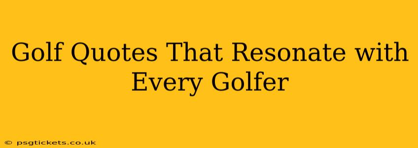 Golf Quotes That Resonate with Every Golfer