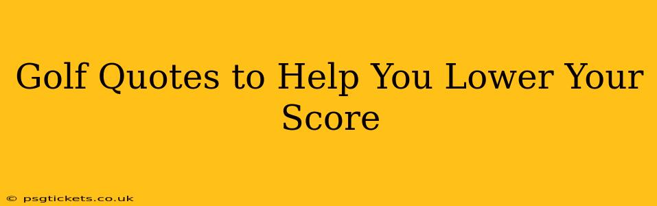 Golf Quotes to Help You Lower Your Score