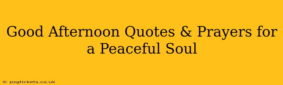 Good Afternoon Quotes & Prayers for a Peaceful Soul