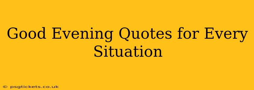 Good Evening Quotes for Every Situation