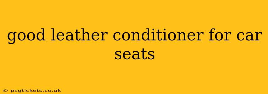 good leather conditioner for car seats