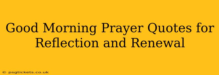 Good Morning Prayer Quotes for Reflection and Renewal