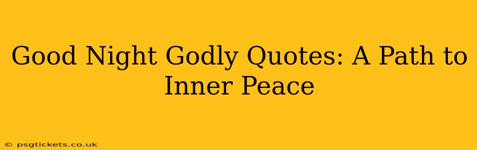 Good Night Godly Quotes: A Path to Inner Peace