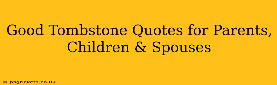 Good Tombstone Quotes for Parents, Children & Spouses