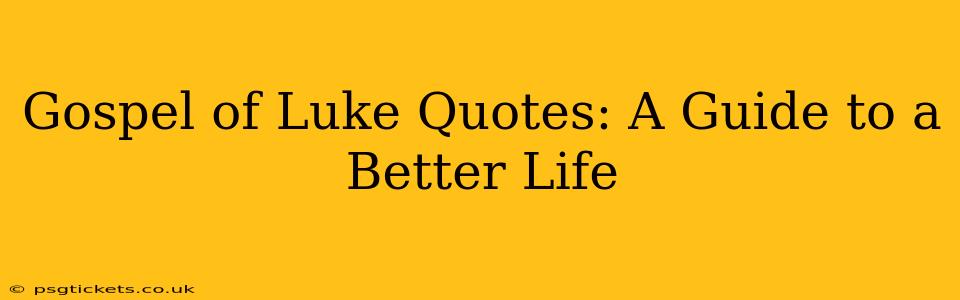 Gospel of Luke Quotes: A Guide to a Better Life