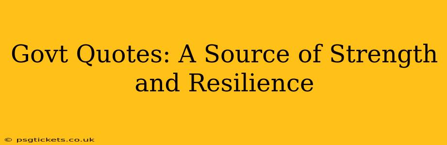 Govt Quotes: A Source of Strength and Resilience
