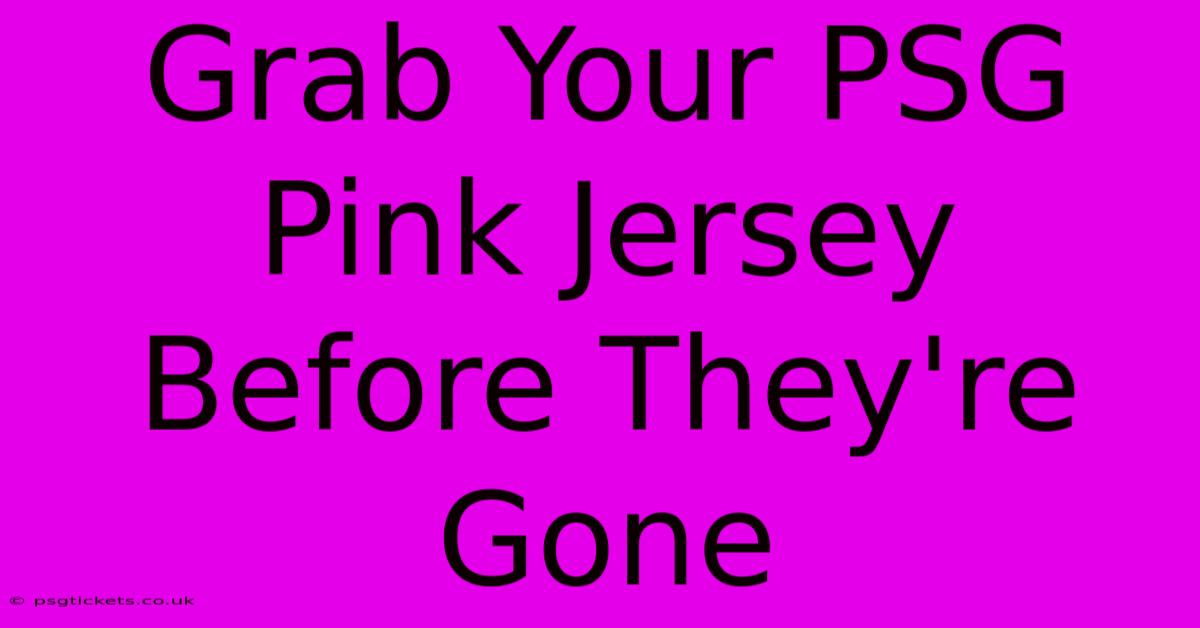 Grab Your PSG Pink Jersey Before They're Gone