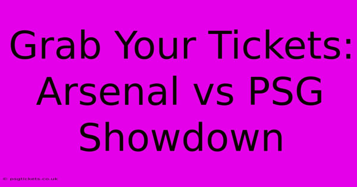 Grab Your Tickets: Arsenal Vs PSG Showdown