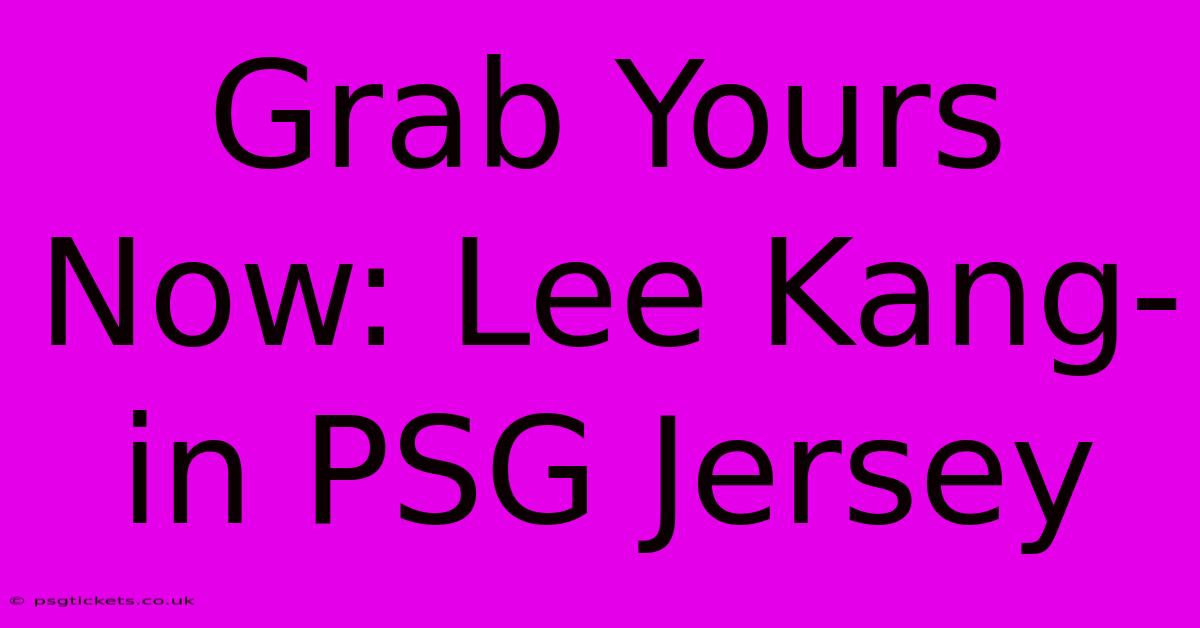 Grab Yours Now: Lee Kang-in PSG Jersey