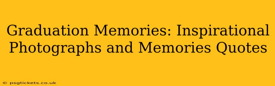 Graduation Memories: Inspirational Photographs and Memories Quotes