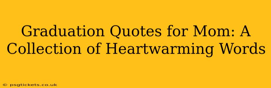 Graduation Quotes for Mom: A Collection of Heartwarming Words