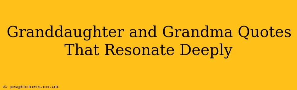 Granddaughter and Grandma Quotes That Resonate Deeply