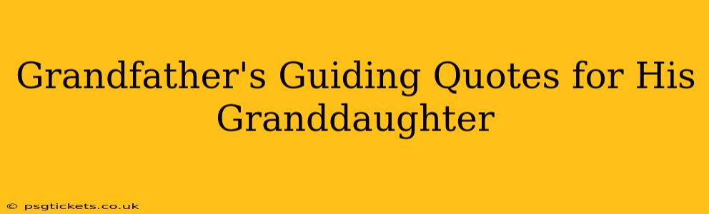 Grandfather's Guiding Quotes for His Granddaughter