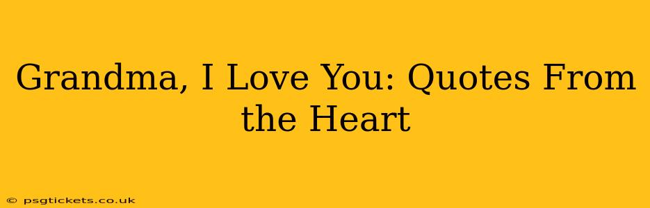 Grandma, I Love You: Quotes From the Heart
