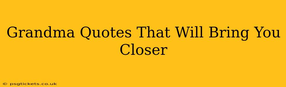 Grandma Quotes That Will Bring You Closer