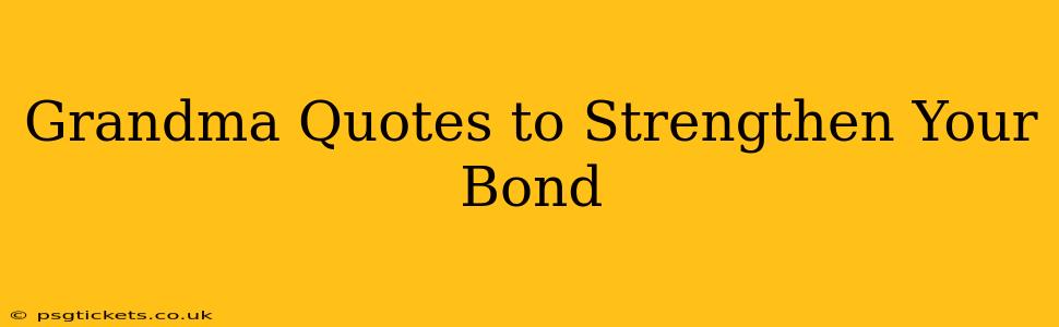 Grandma Quotes to Strengthen Your Bond