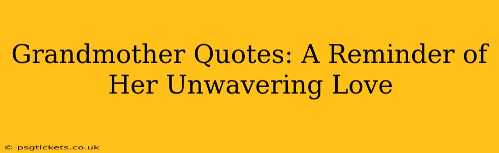 Grandmother Quotes: A Reminder of Her Unwavering Love