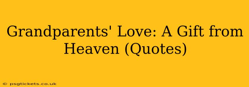 Grandparents' Love: A Gift from Heaven (Quotes)
