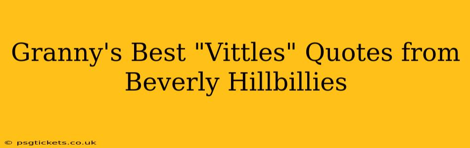 Granny's Best "Vittles" Quotes from Beverly Hillbillies