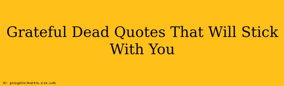 Grateful Dead Quotes That Will Stick With You