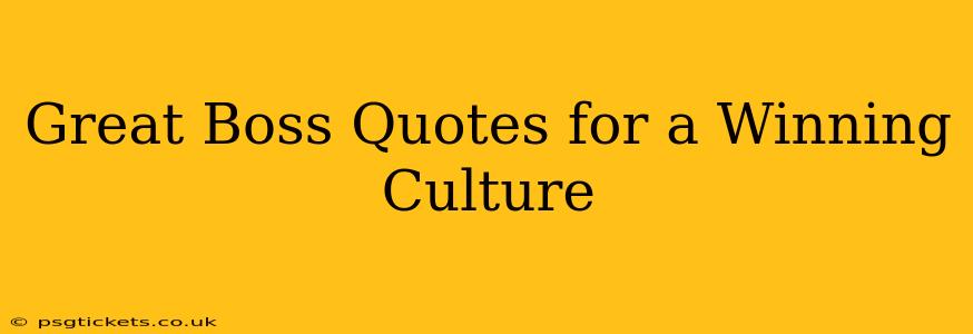 Great Boss Quotes for a Winning Culture