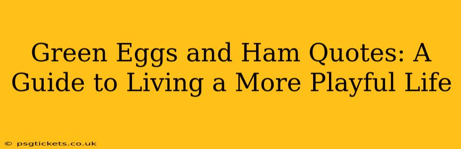 Green Eggs and Ham Quotes: A Guide to Living a More Playful Life