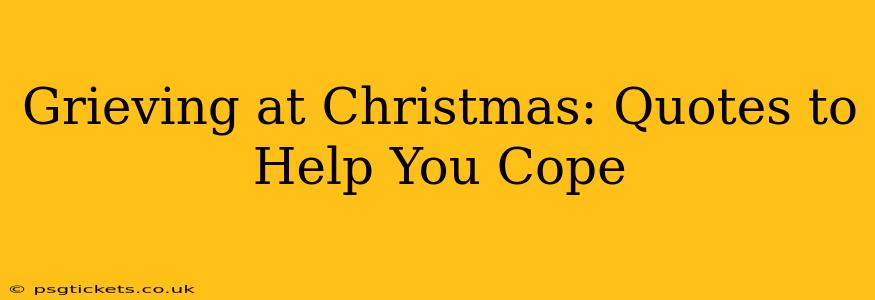 Grieving at Christmas: Quotes to Help You Cope