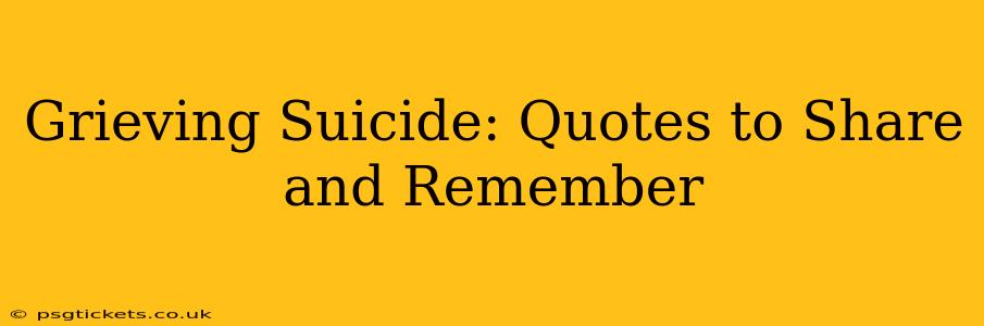 Grieving Suicide: Quotes to Share and Remember