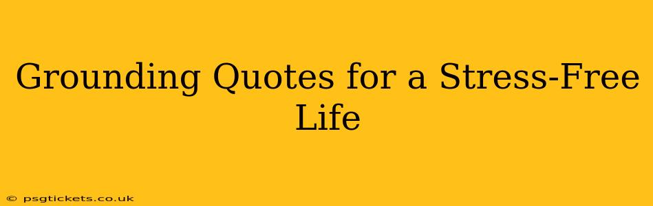 Grounding Quotes for a Stress-Free Life