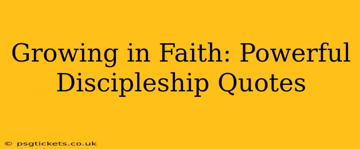 Growing in Faith: Powerful Discipleship Quotes