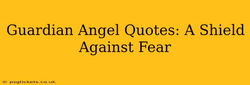 Guardian Angel Quotes: A Shield Against Fear