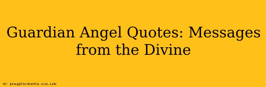 Guardian Angel Quotes: Messages from the Divine